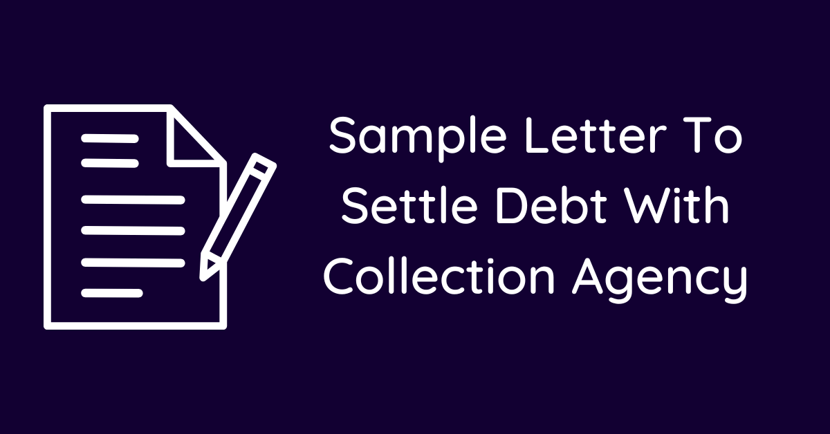 Sample Letter To Settle Debt With Collection Agency