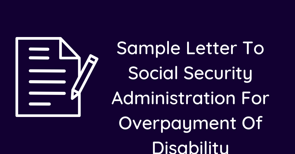 Sample Letter To Social Security Administration For Overpayment Of Disability