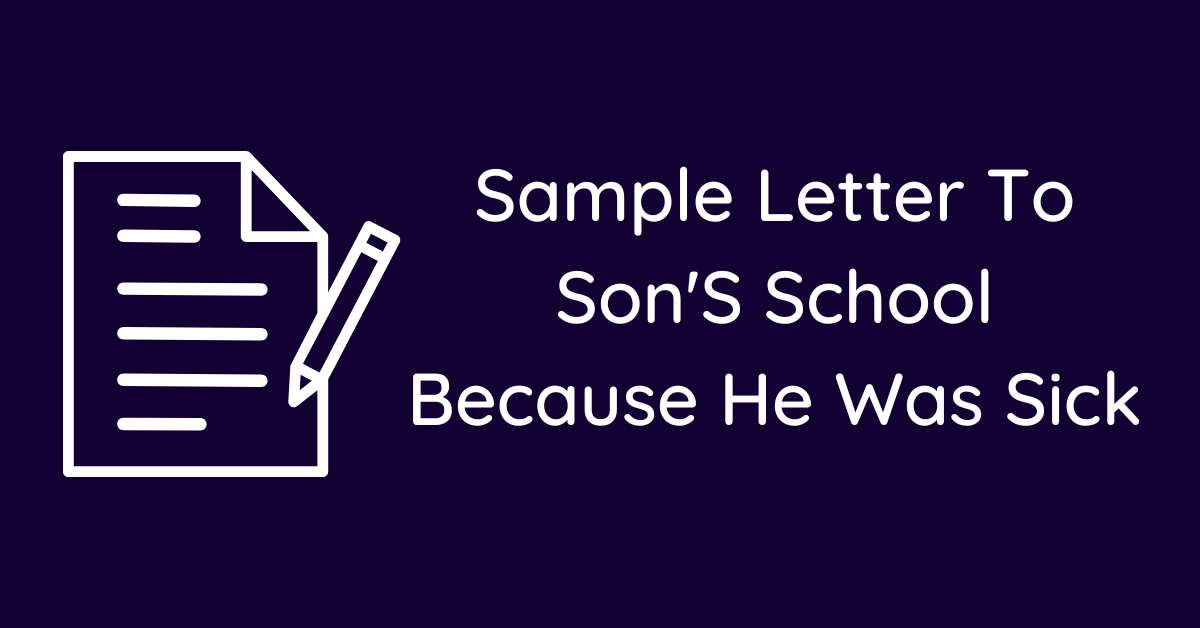 Sample Letter To Son'S School Because He Was Sick