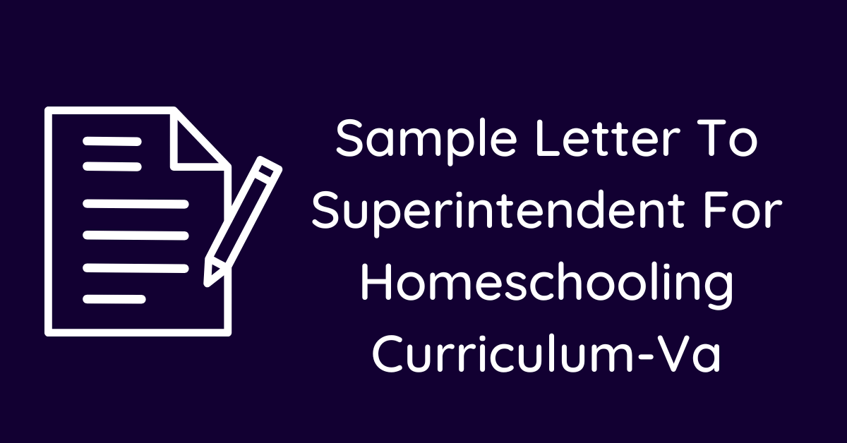 Sample Letter To Superintendent For Homeschooling Curriculum-Va