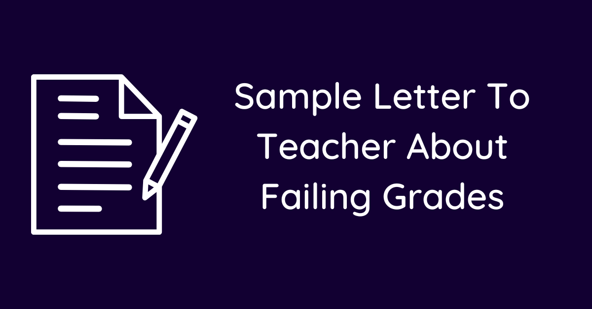 Sample Letter To Teacher About Failing Grades