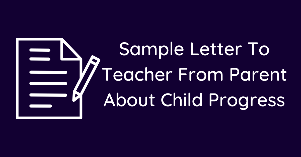 Sample Letter To Teacher From Parent About Child Progress
