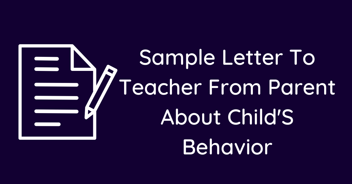 Sample Letter To Teacher From Parent About Child'S Behavior