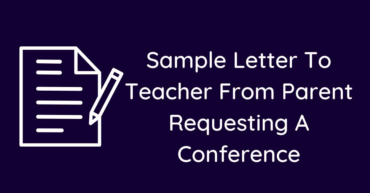 Sample Letter To Teacher From Parent Requesting A Conference