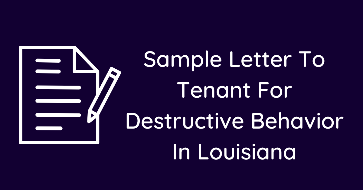 Sample Letter To Tenant For Destructive Behavior In Louisiana