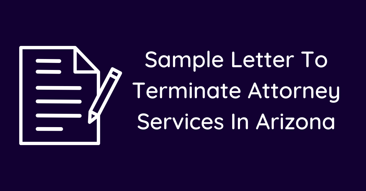 Sample Letter To Terminate Attorney Services In Arizona