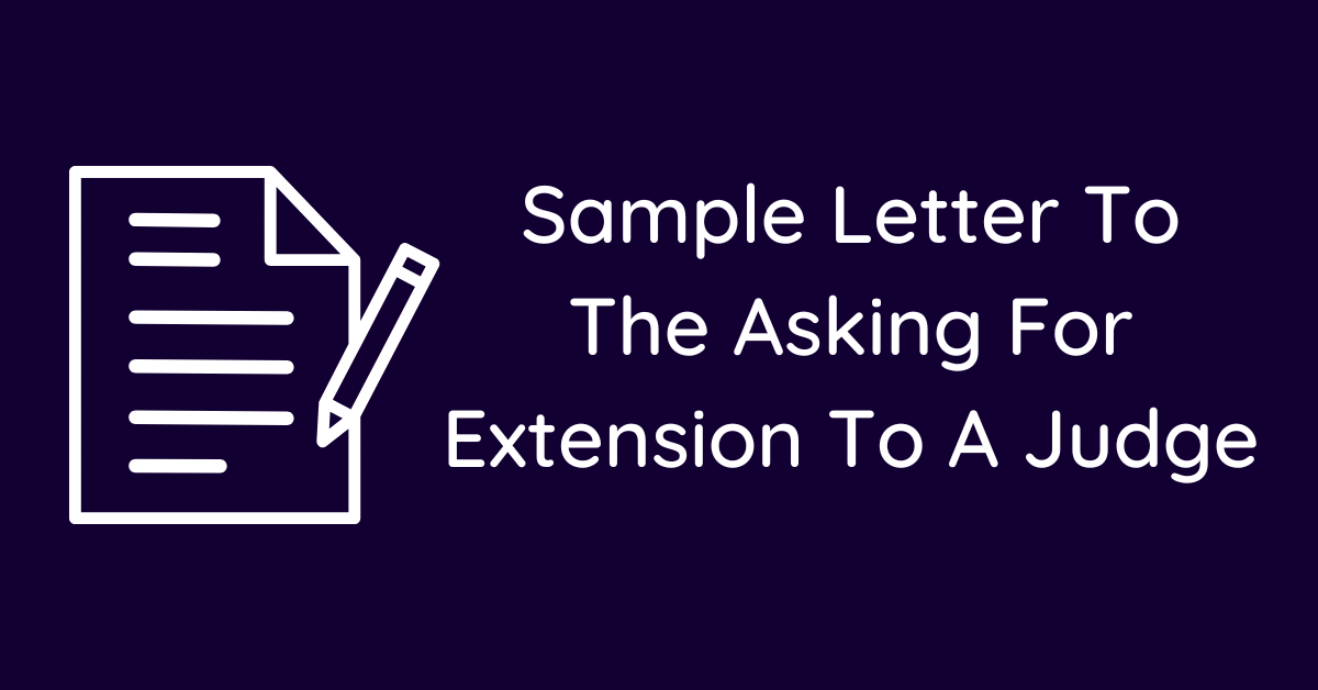 Sample Letter To The Asking For Extension To A Judge