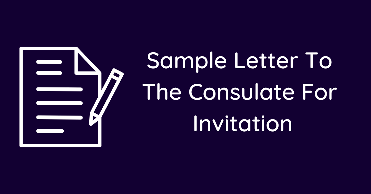 Sample Letter To The Consulate For Invitation