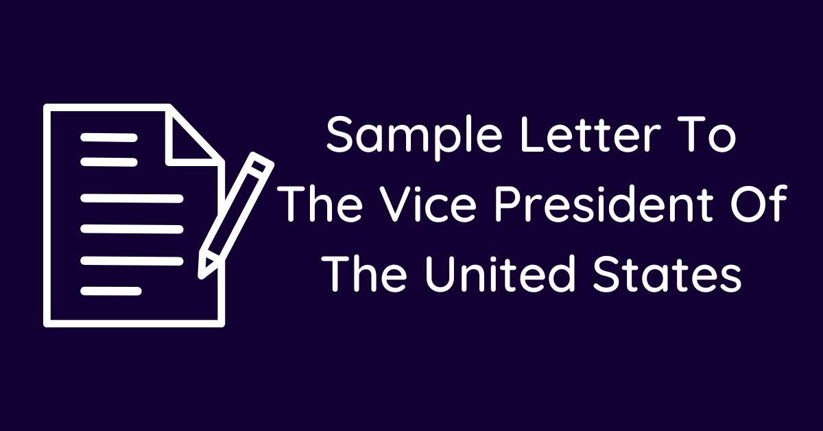 Sample Letter To The Vice President Of The United States