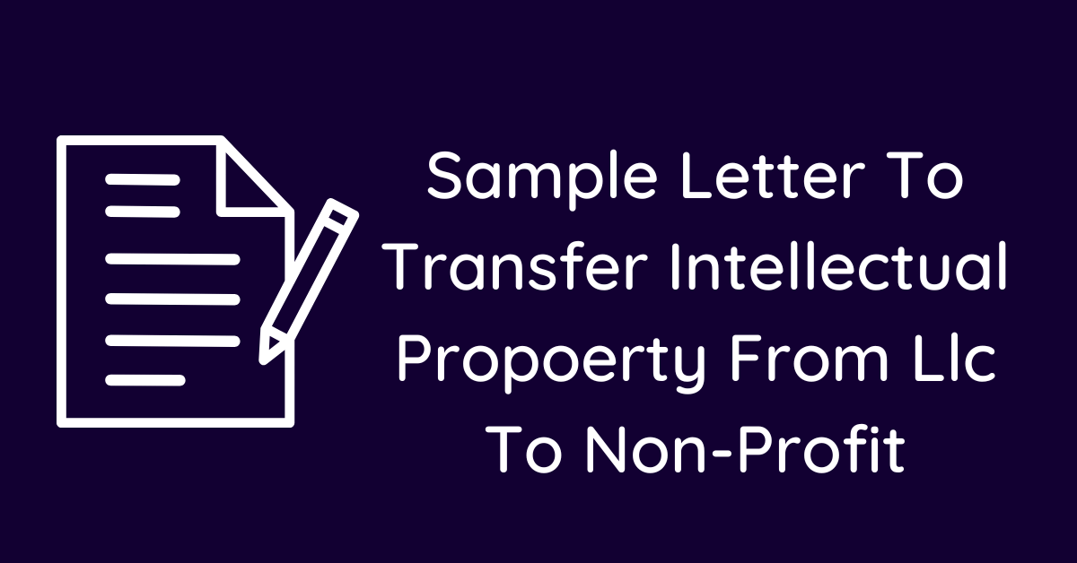 Sample Letter To Transfer Intellectual Propoerty From Llc To Non-Profit