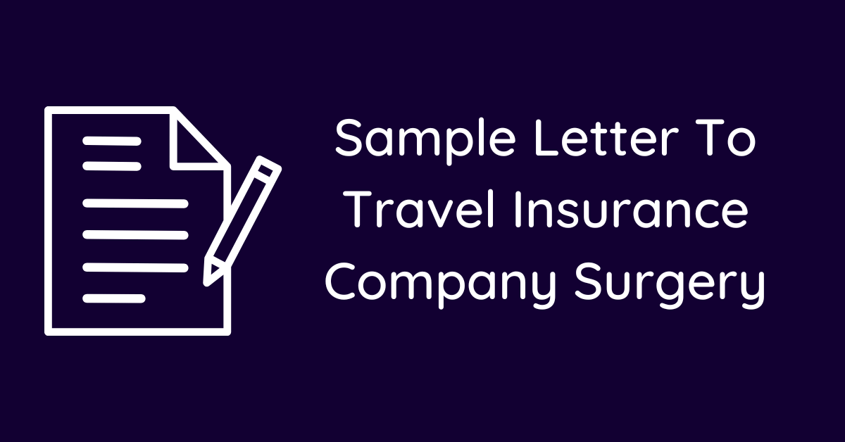 Sample Letter To Travel Insurance Company Surgery