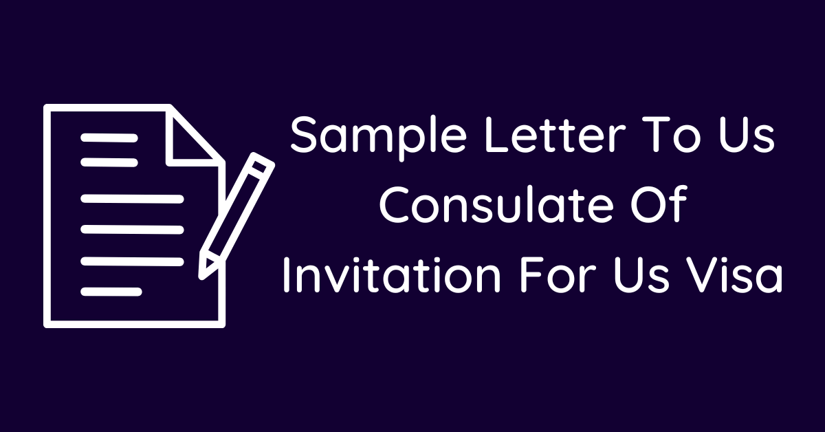 Sample Letter To Us Consulate Of Invitation For Us Visa