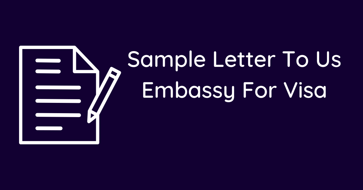 Sample Letter To Us Embassy For Visa