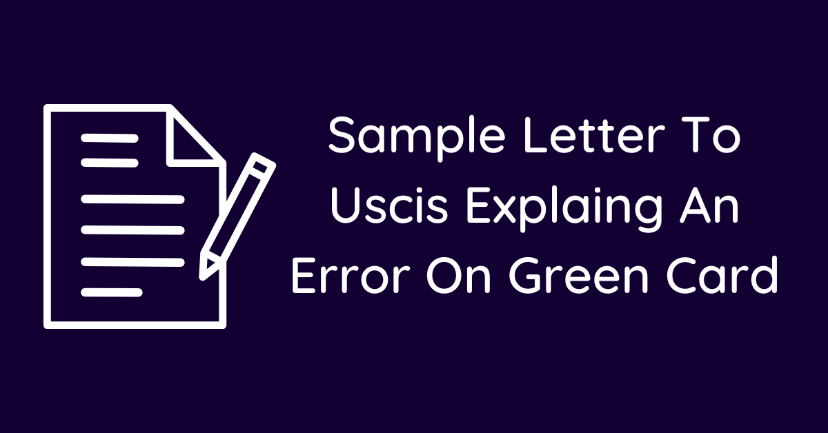 Sample Letter To Uscis Explaing An Error On Green Card
