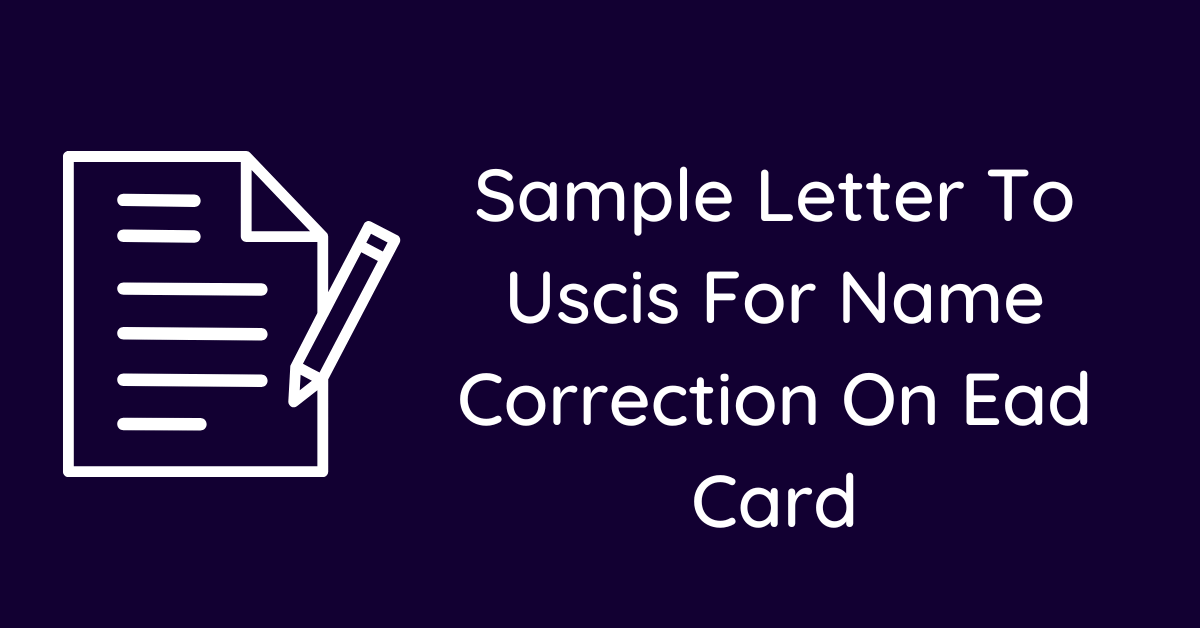 Sample Letter To Uscis For Name Correction On Ead Card