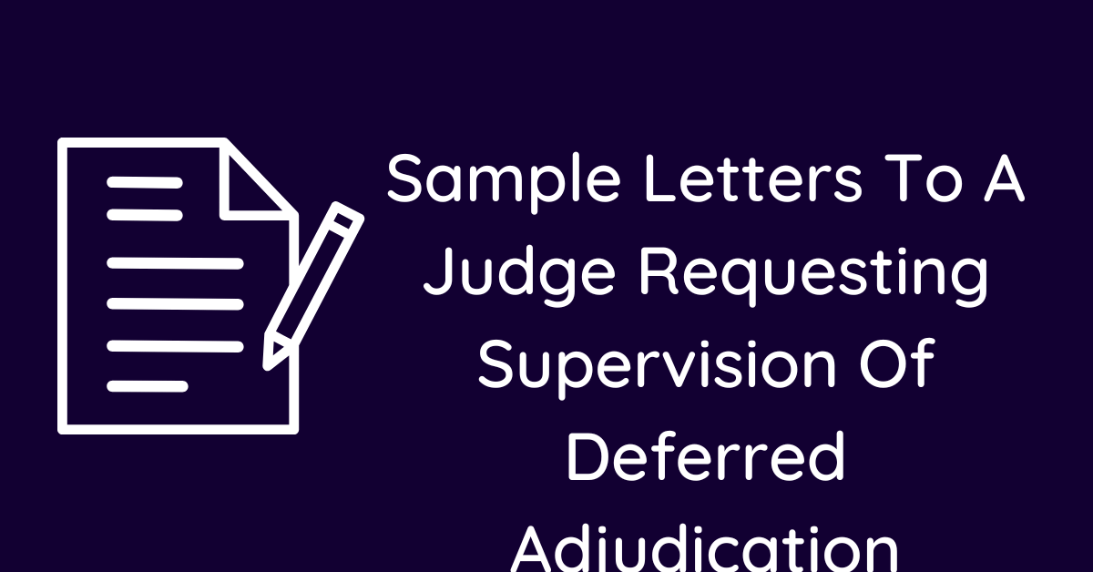 Sample Letters To A Judge Requesting Supervision Of Deferred Adjudication