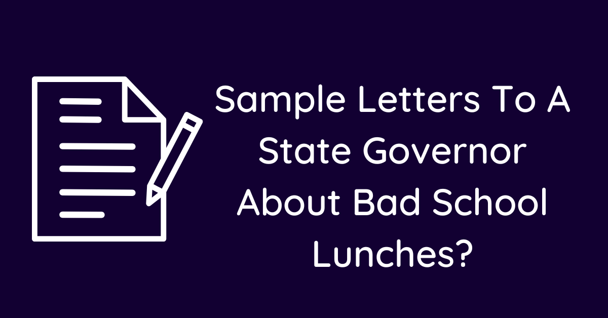 Sample Letters To A State Governor About Bad School Lunches?