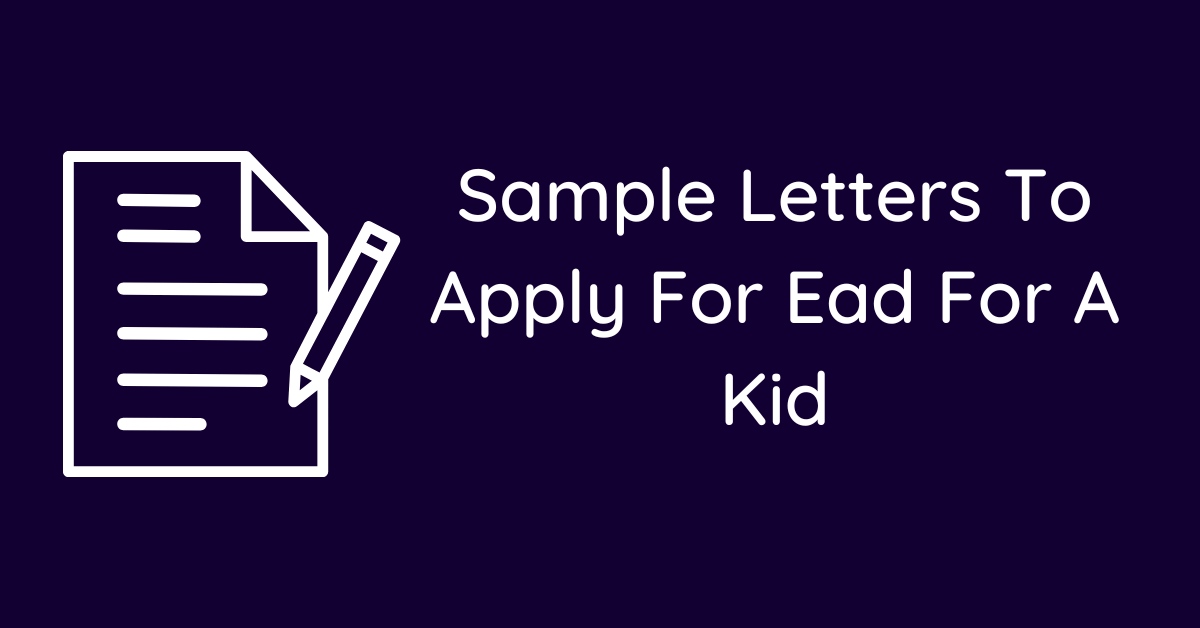 Sample Letters To Apply For Ead For A Kid