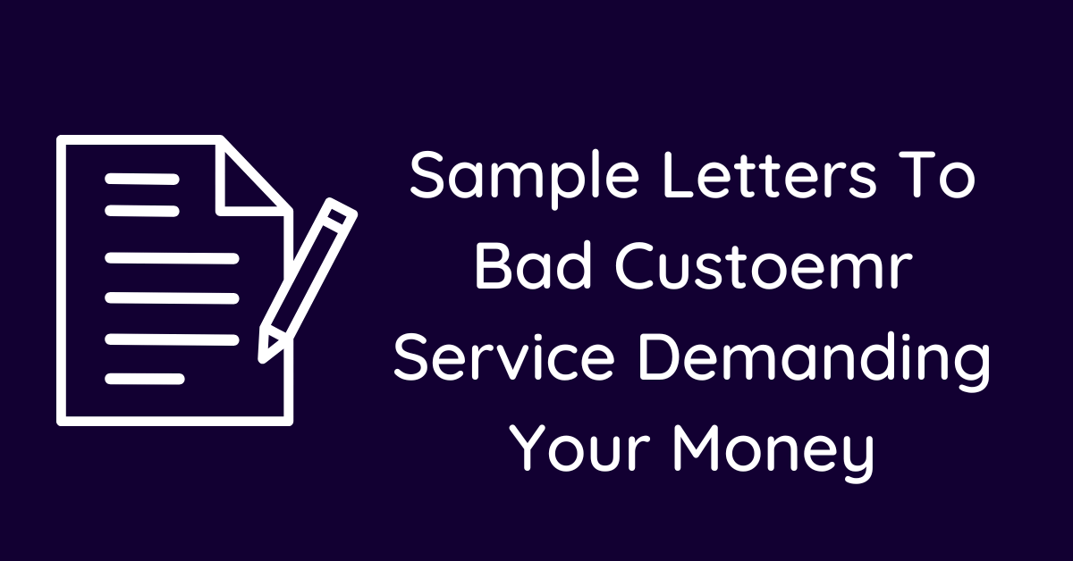 Sample Letters To Bad Custoemr Service Demanding Your Money