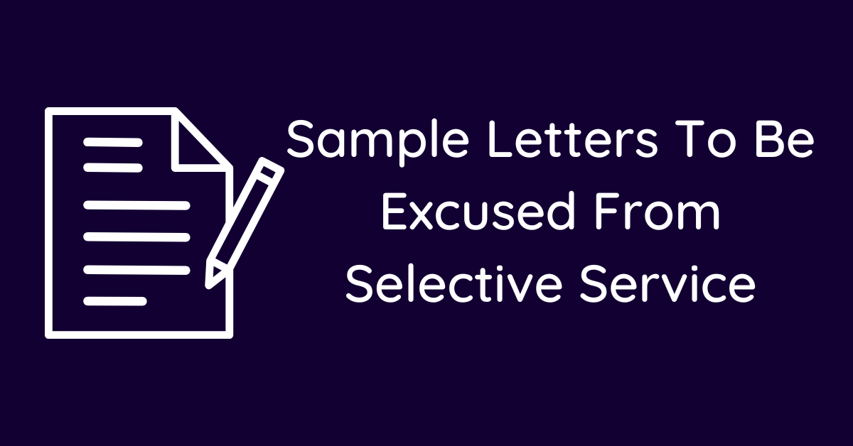 Sample Letters To Be Excused From Selective Service