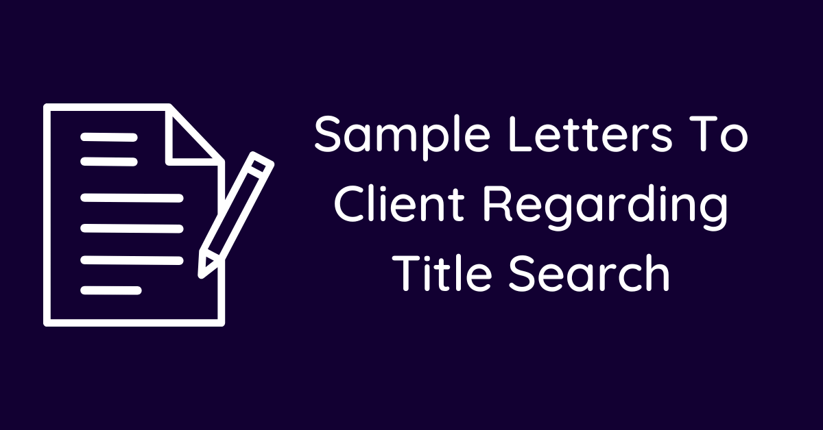 Sample Letters To Client Regarding Title Search