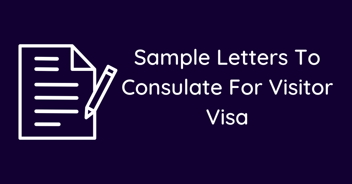 Sample Letters To Consulate For Visitor Visa