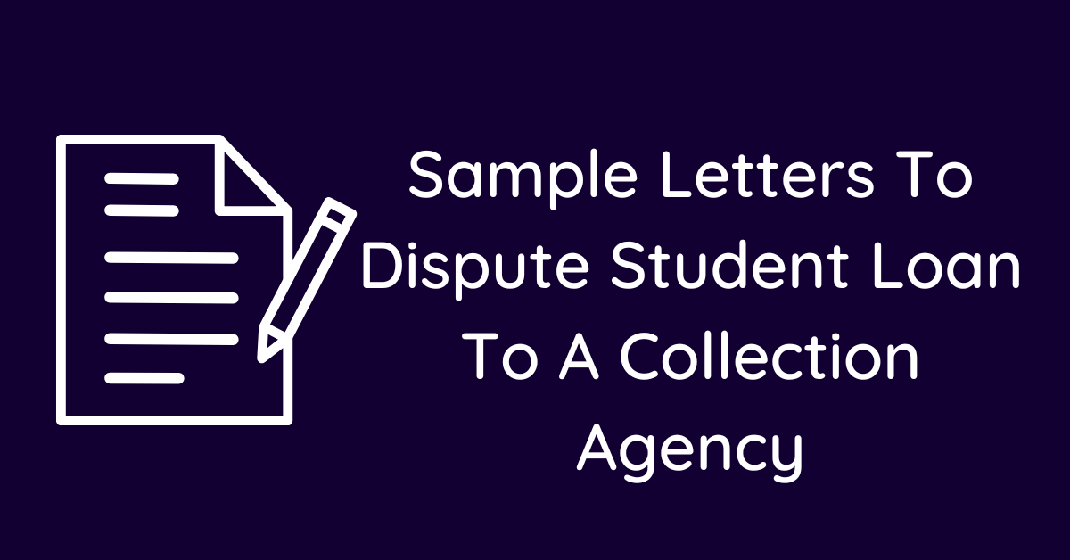 Sample Letters To Dispute Student Loan To A Collection Agency