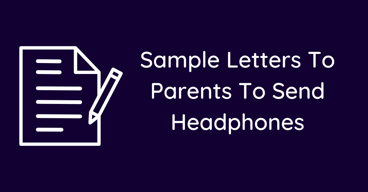 Sample Letters To Parents To Send Headphones