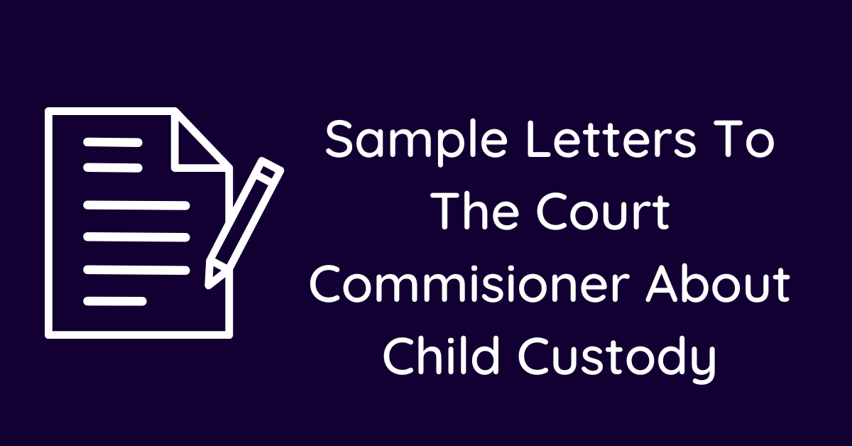 Sample Letters To The Court Commisioner About Child Custody