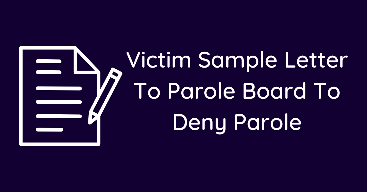 Victim Sample Letter To Parole Board To Deny Parole