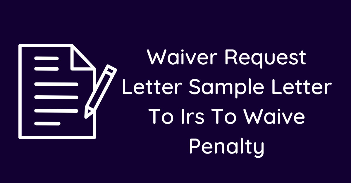 Waiver Request Letter Sample Letter To Irs To Waive Penalty