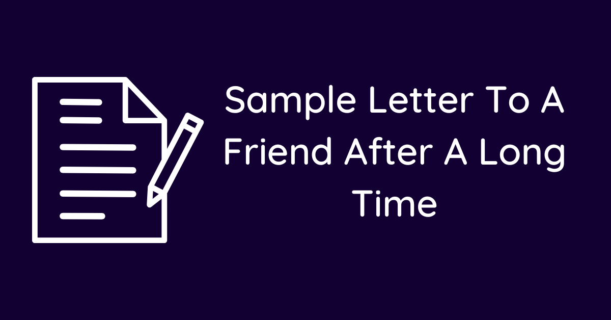 Sample Letter To A Friend After A Long Time