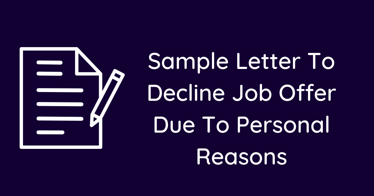 Sample Letter To Decline Job Offer Due To Personal Reasons