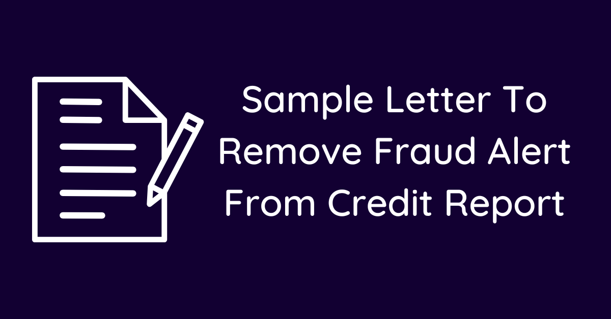 Sample Letter To Remove Fraud Alert From Credit Report