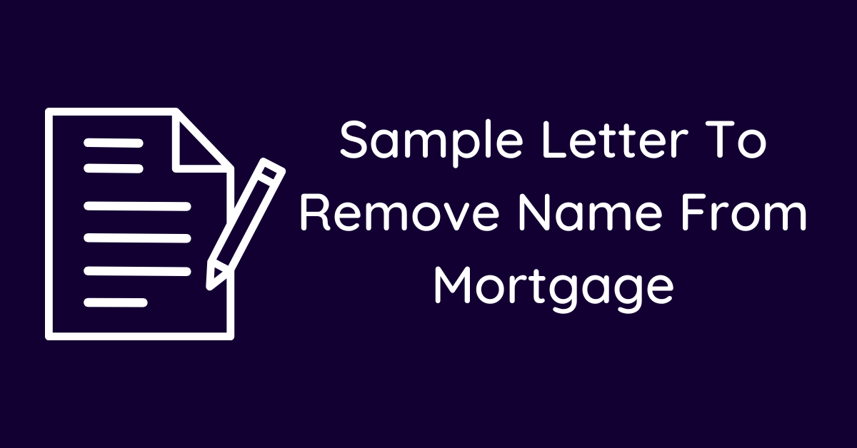 Sample Letter To Remove Name From Mortgage