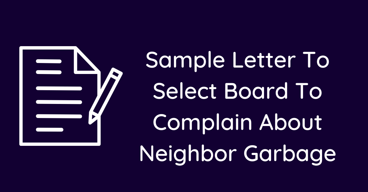 Sample Letter To Select Board To Complain About Neighbor Garbage