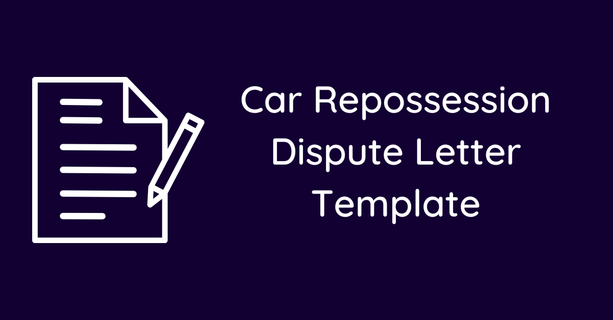 Car Repossession Dispute Letter Template