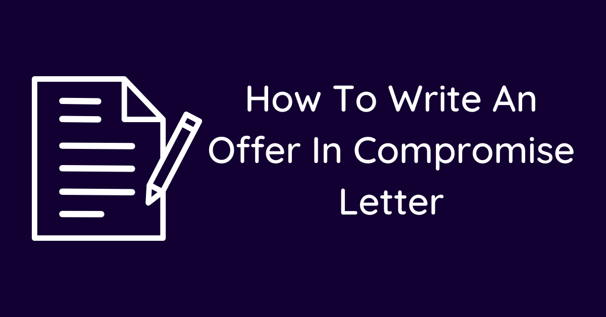 How To Write An Offer In Compromise Letter