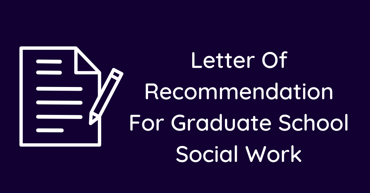 Letter Of Recommendation For Graduate School Social Work