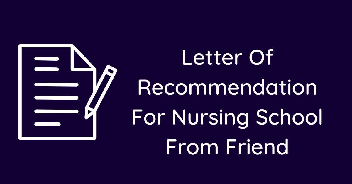 Letter Of Recommendation For Nursing School From Friend