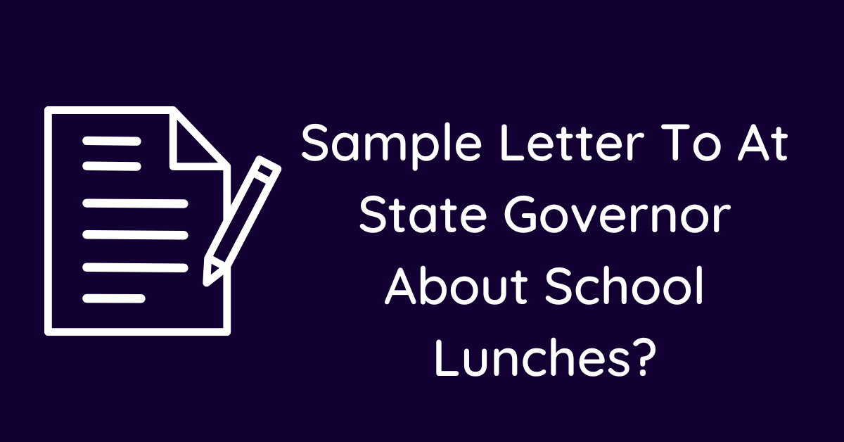 Sample Letter To At State Governor About School Lunches?