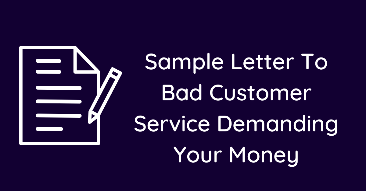 Sample Letter To Bad Customer Service Demanding Your Money