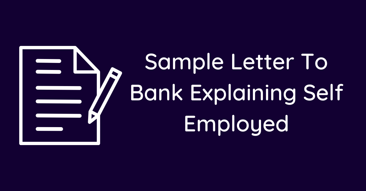 Sample Letter To Bank Explaining Self Employed