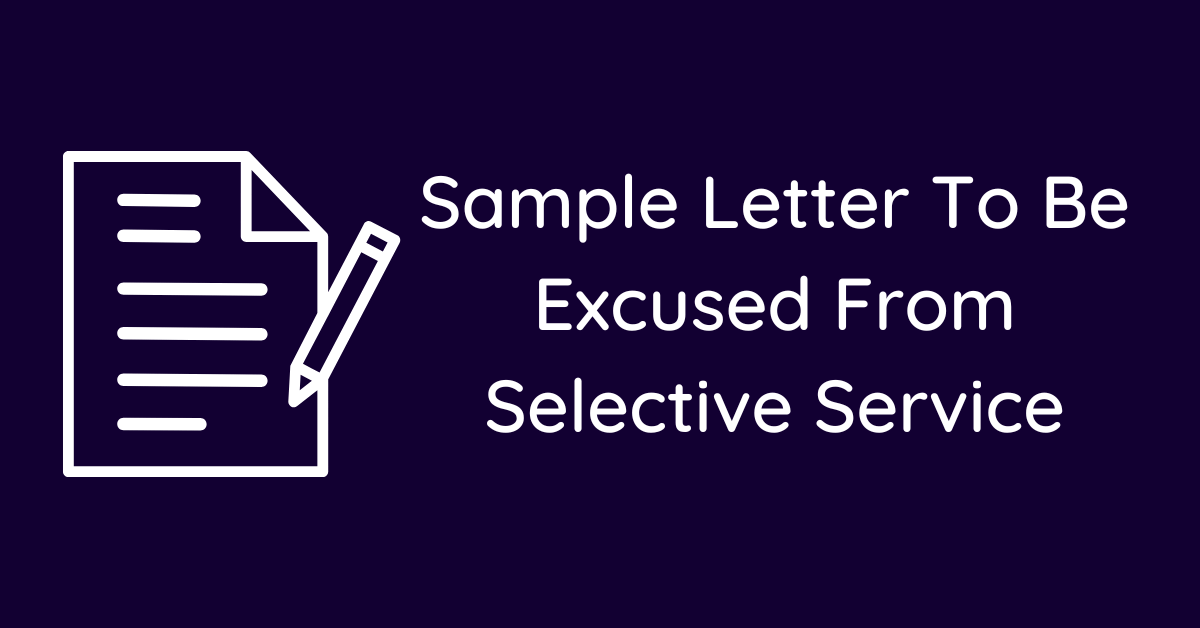 Sample Letter To Be Excused From Selective Service