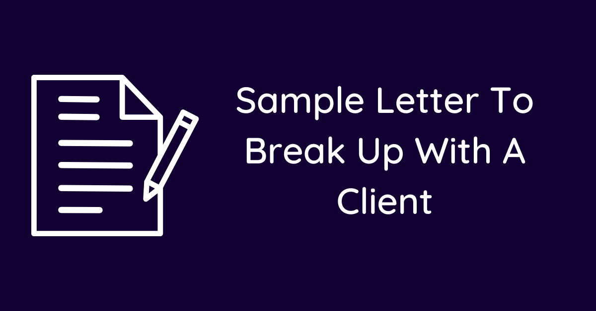 Sample Letter To Break Up With A Client