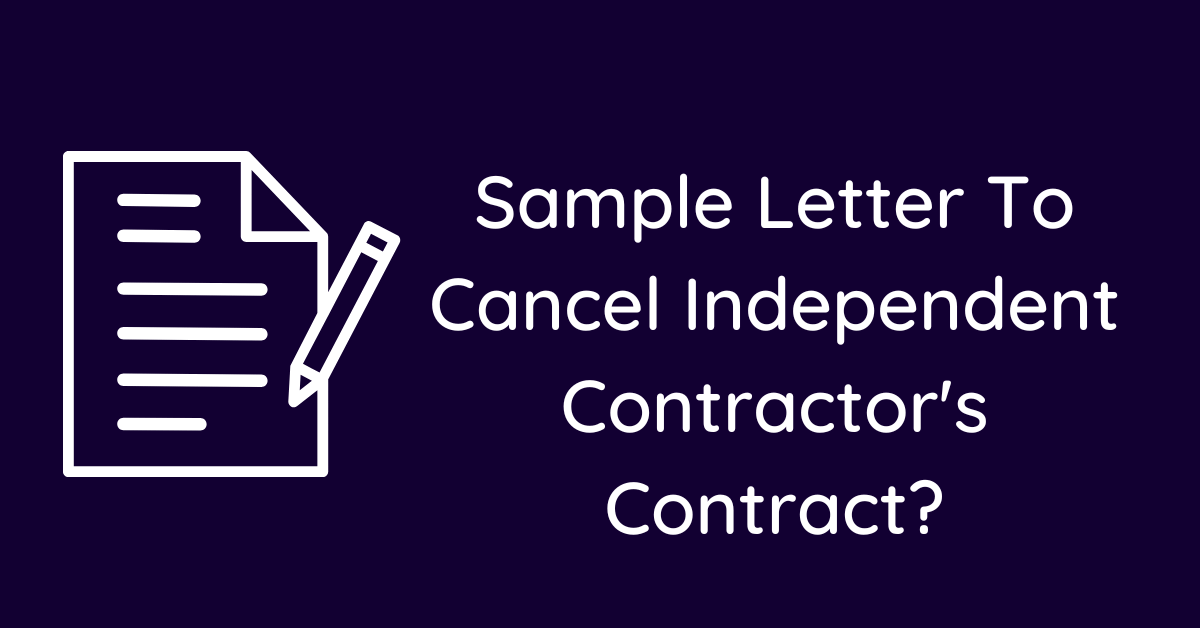 Sample Letter To Cancel Independent Contractor's Contract?