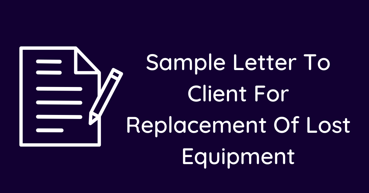 Sample Letter To Client For Replacement Of Lost Equipment