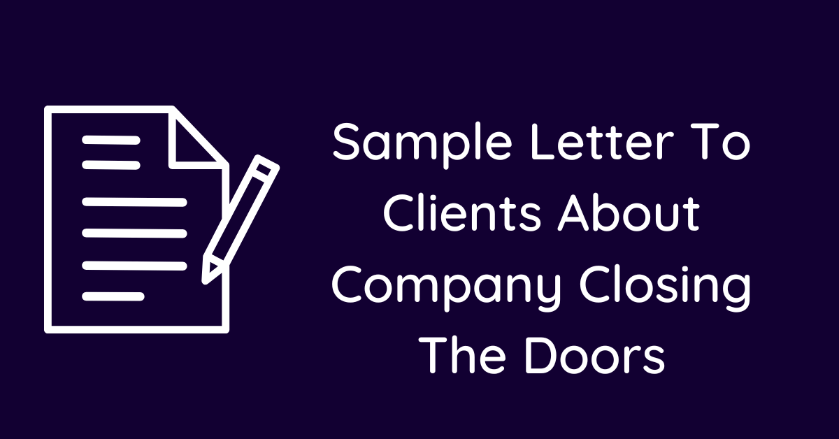 Sample Letter To Clients About Company Closing The Doors