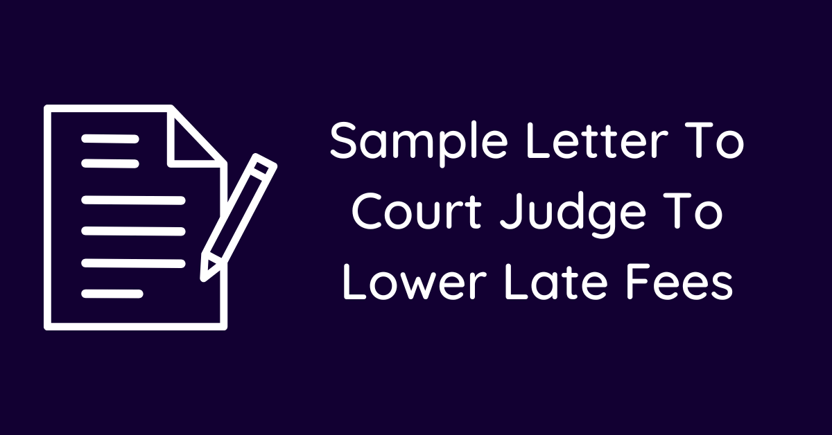 Sample Letter To Court Judge To Lower Late Fees