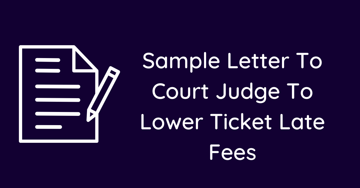 Sample Letter To Court Judge To Lower Ticket Late Fees